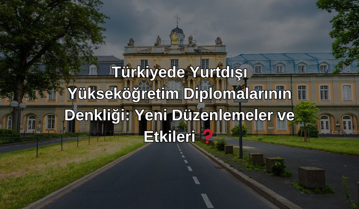 Turkiyede Yurtdisi Yuksekogretim Diplomalarinin Denkligi